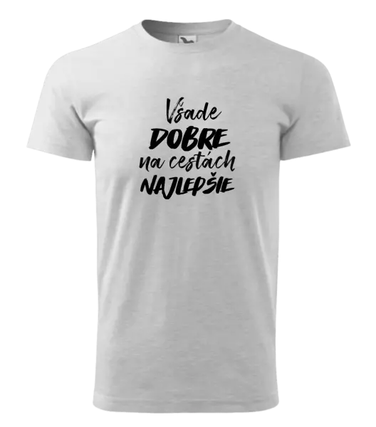 Pánske tričko Všade dobre na cestách najlepšie