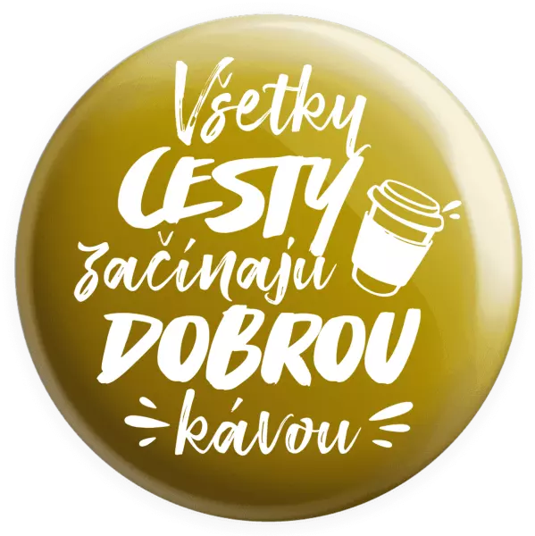 Placka Všetky cestky začínajú dobrou kávou
