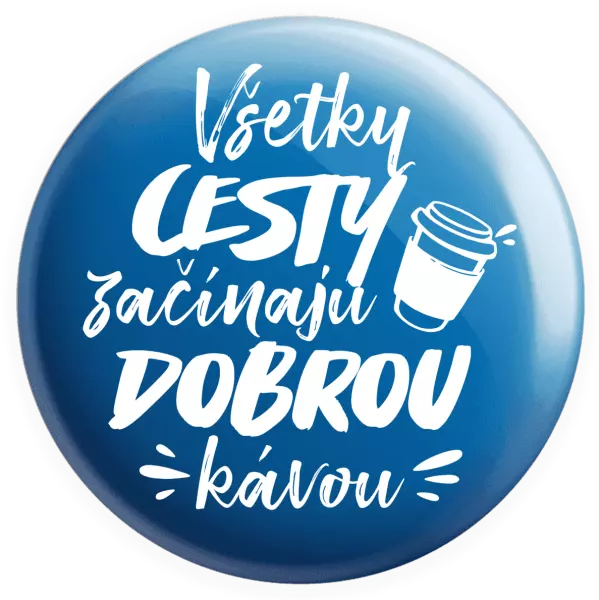 Placka Všetky cestky začínajú dobrou kávou