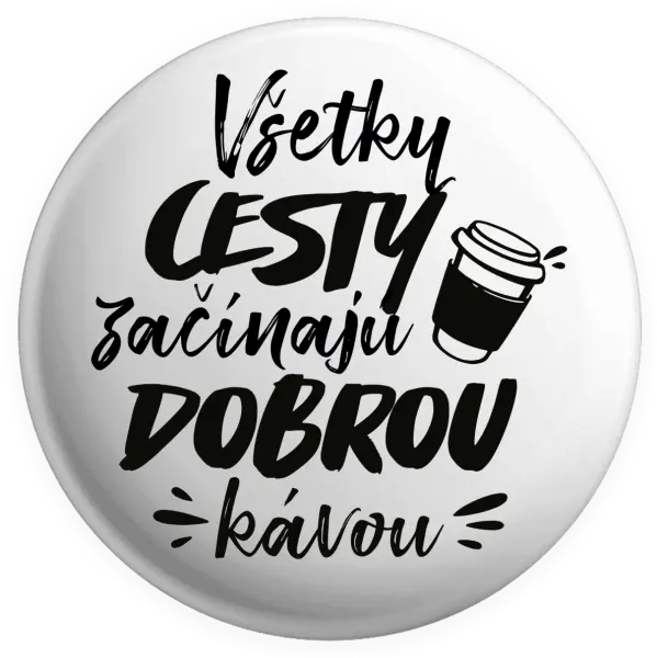 Placka Všetky cestky začínajú dobrou kávou