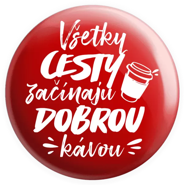 Placka Všetky cestky začínajú dobrou kávou
