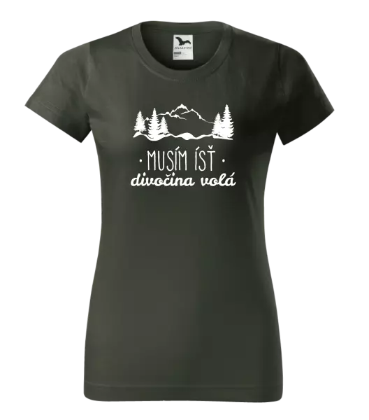 Dámske tričko Musím ísť, divočina volá