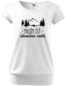 Dámske tričko Musím ísť, divočina volá