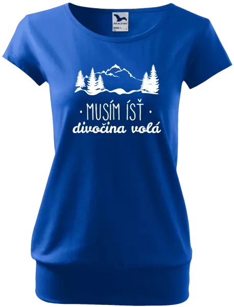 Dámske tričko Musím ísť, divočina volá