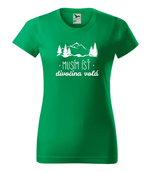 Dámske tričko Musím ísť, divočina volá