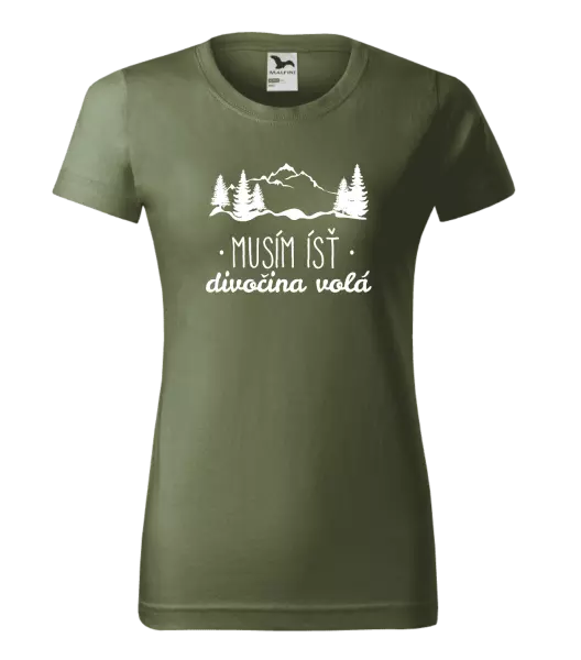 Dámske tričko Musím ísť, divočina volá