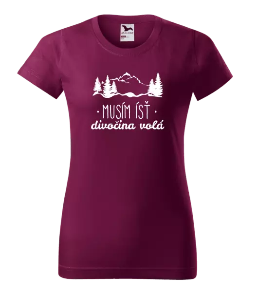 Dámske tričko Musím ísť, divočina volá