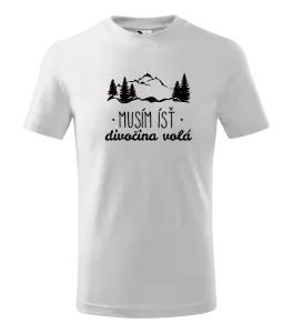 Detské tričko Musím ísť, divočina volá