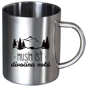 Nerezový hrnček Musím ísť, divočina volá