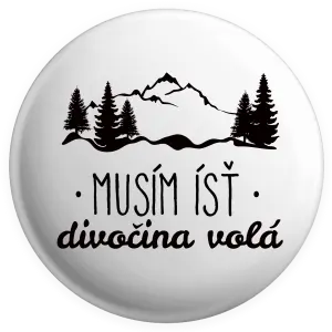 Placka Musím ísť, divočina volá