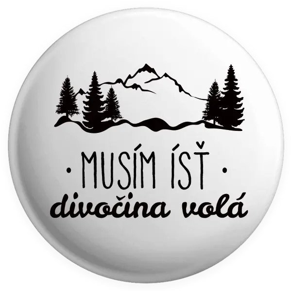 Placka Musím ísť, divočina volá