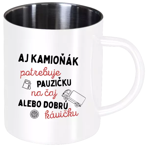 Nerezový hrnček Aj kamioňák potrebuje pauzičku
