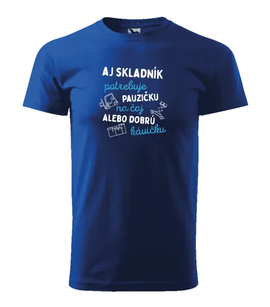 Pánske tričko Aj skladník potrebuje pauzičku