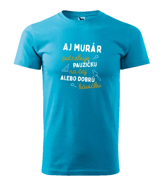 Pánske tričko Aj murár potrebuje pauzičku