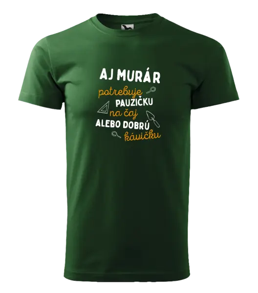 Pánske tričko Aj murár potrebuje pauzičku