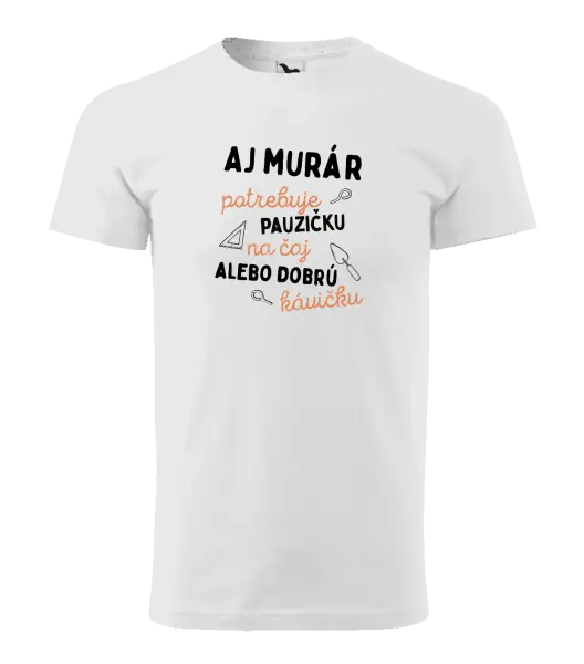 Pánske tričko Aj murár potrebuje pauzičku