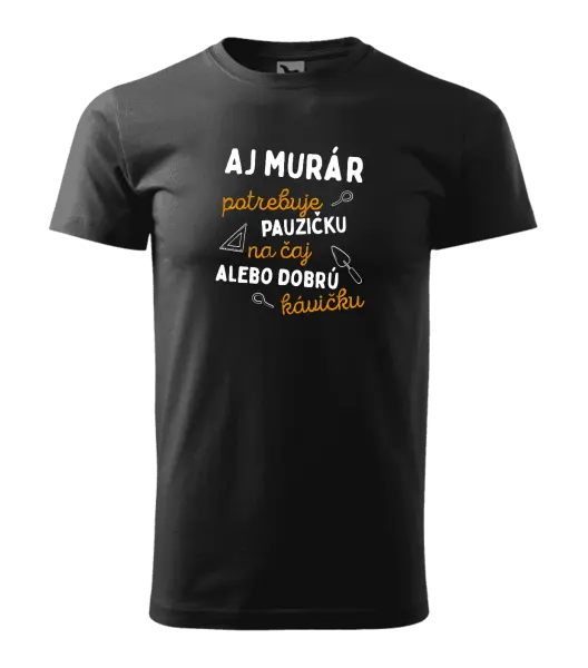 Pánske tričko Aj murár potrebuje pauzičku