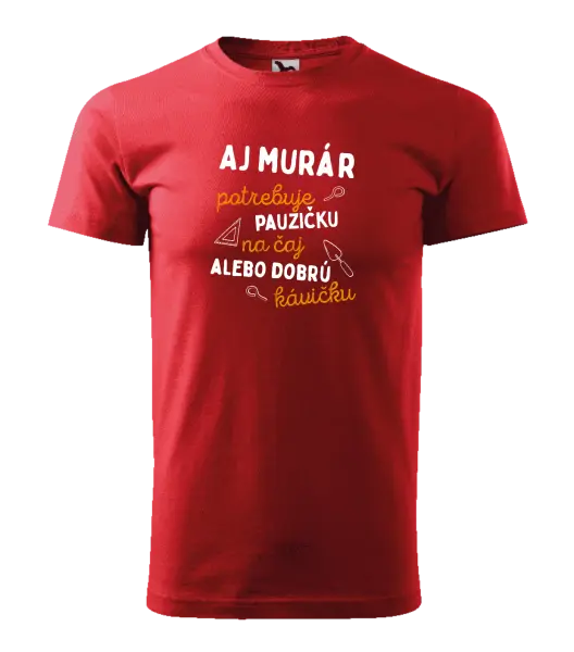 Pánske tričko Aj murár potrebuje pauzičku