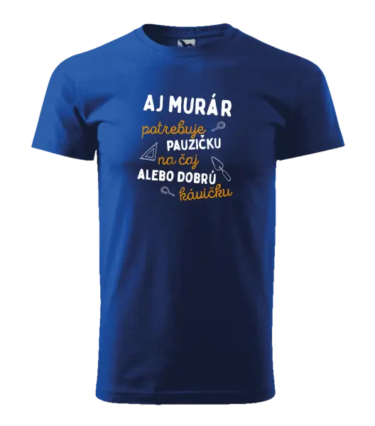 Pánske tričko Aj murár potrebuje pauzičku