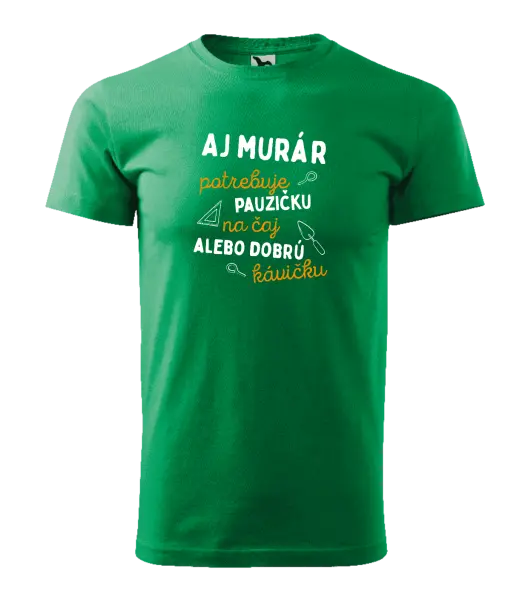 Pánske tričko Aj murár potrebuje pauzičku