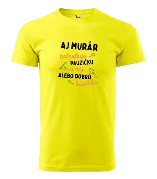 Pánske tričko Aj murár potrebuje pauzičku