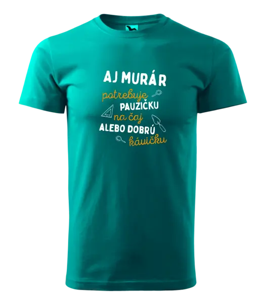 Pánske tričko Aj murár potrebuje pauzičku