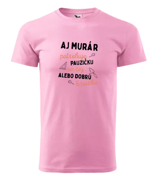 Pánske tričko Aj murár potrebuje pauzičku