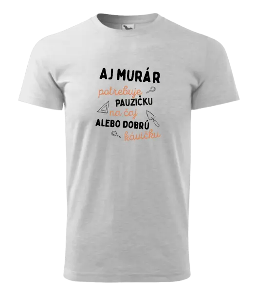 Pánske tričko Aj murár potrebuje pauzičku