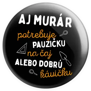 Placka Aj murár potrebuje pauzičku