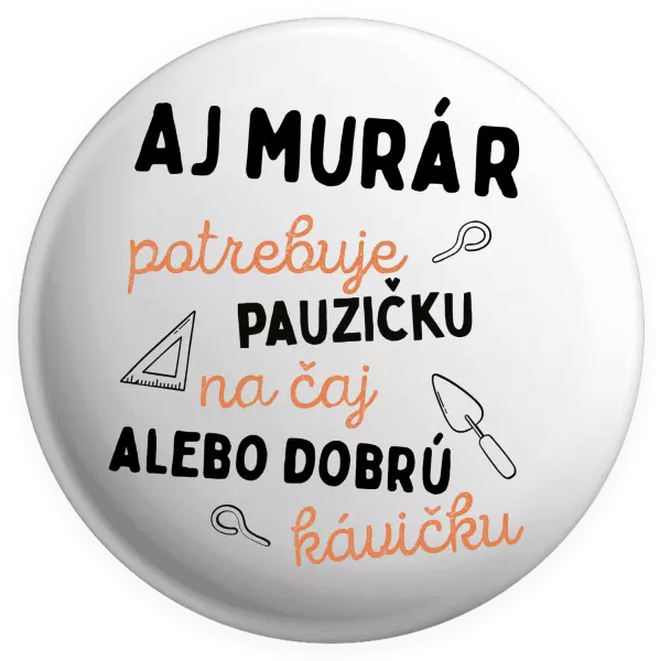 Placka Aj murár potrebuje pauzičku