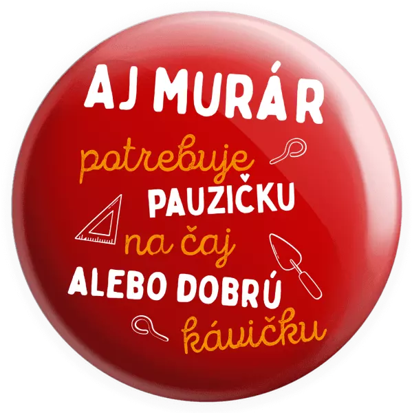 Placka Aj murár potrebuje pauzičku