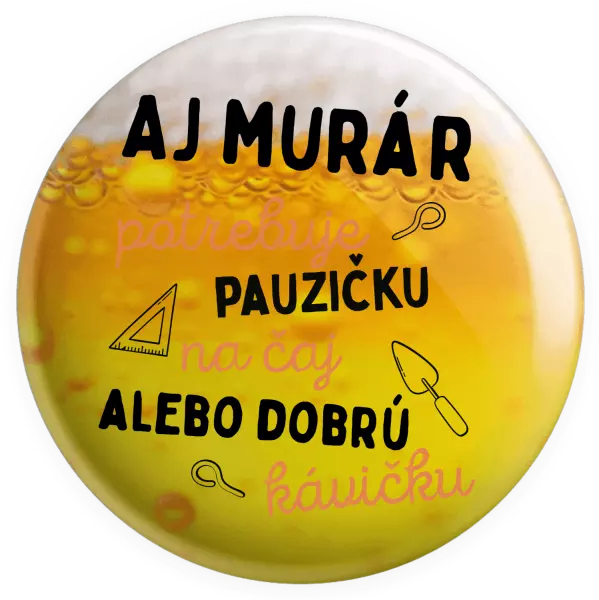 Placka Aj murár potrebuje pauzičku