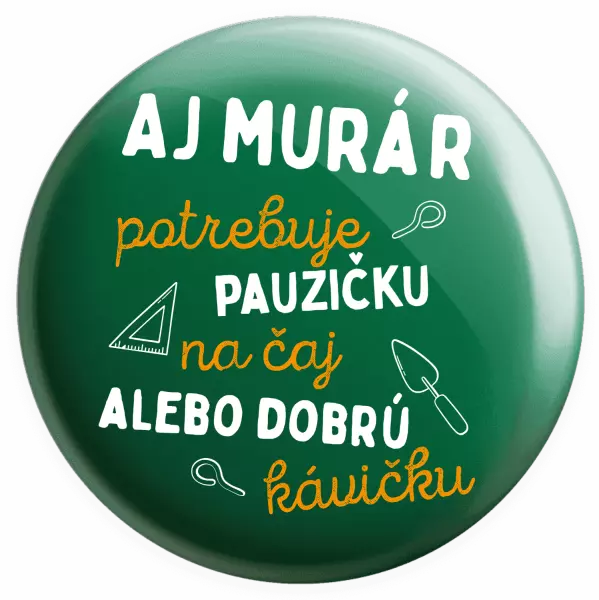 Placka Aj murár potrebuje pauzičku