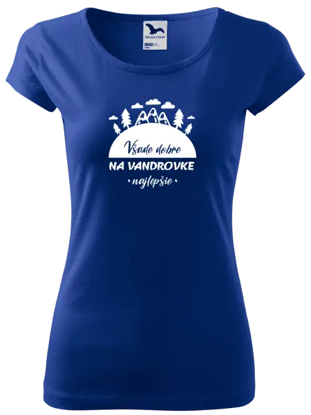 Dámske tričko Všade dobre na vandrovke najlepšie
