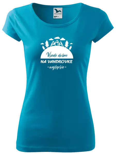 Dámske tričko Všade dobre na vandrovke najlepšie