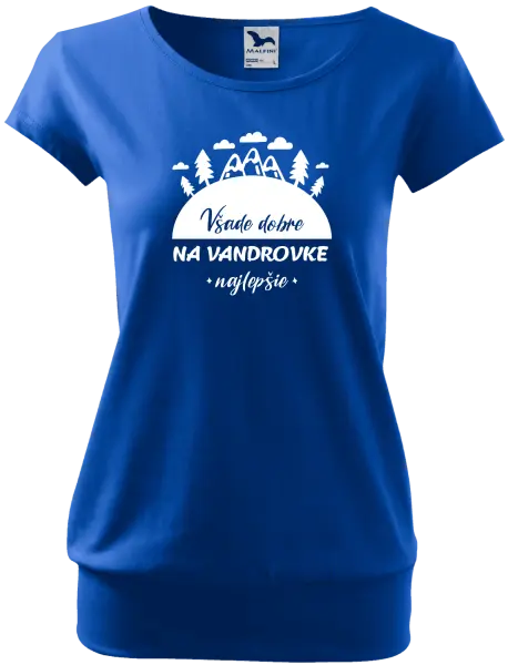 Dámske tričko Všade dobre na vandrovke najlepšie