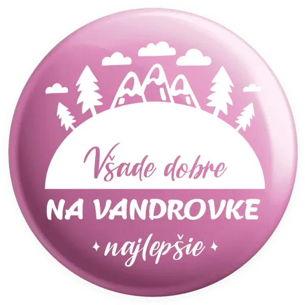 Placka Všade dobre na vandrovke najlepšie