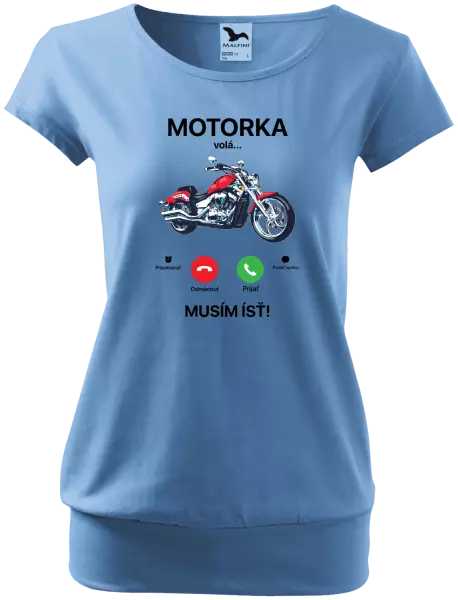 Dámske tričko Motorka volá... musím ísť!