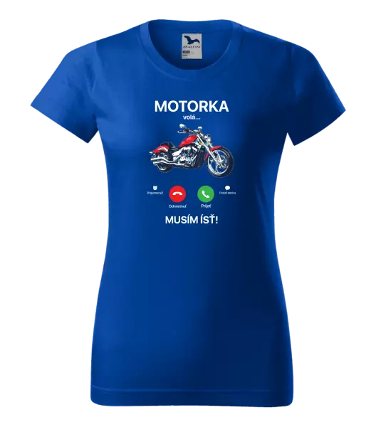 Dámske tričko Motorka volá... musím ísť!