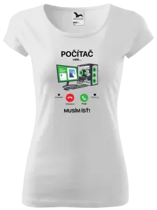 Dámske tričko Počítač volá... musím ísť!