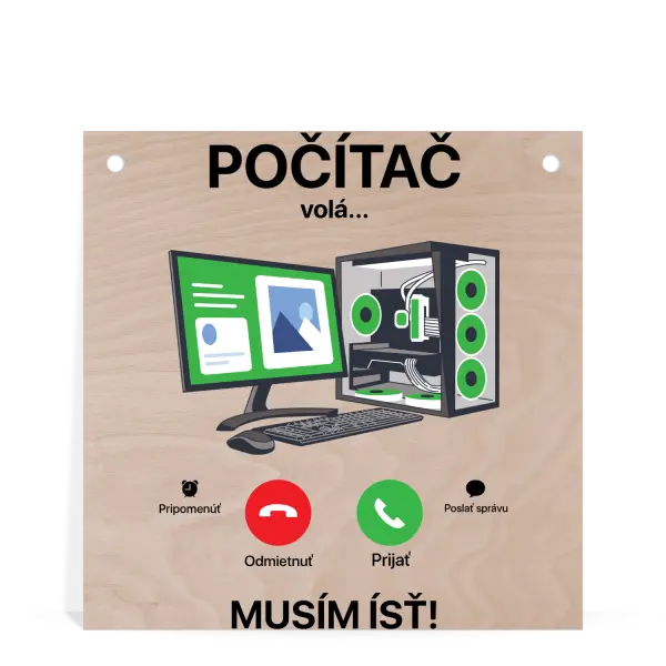 Drevená ceduľka Počítač volá... musím ísť!