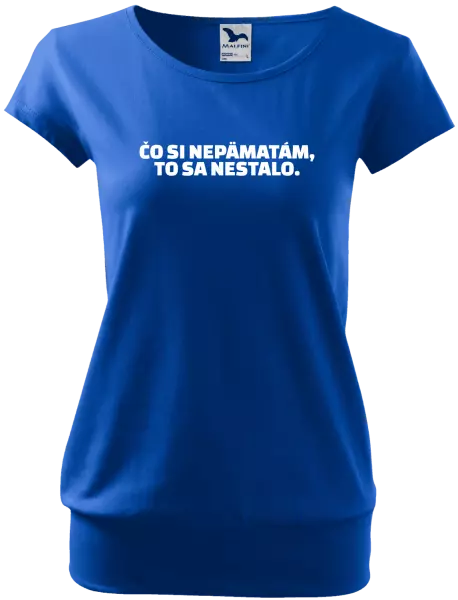 Dámske tričko Čo si nepämatám, to sa nestalo