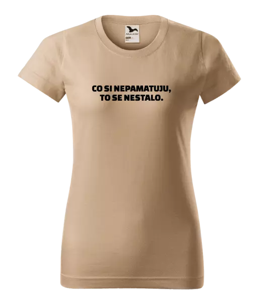 Dámske tričko Čo si nepämatám, to sa nestalo