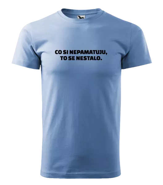 Pánske tričko Čo si nepämatám, to sa nestalo