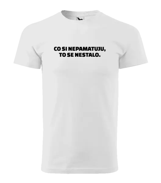 Pánske tričko Čo si nepämatám, to sa nestalo