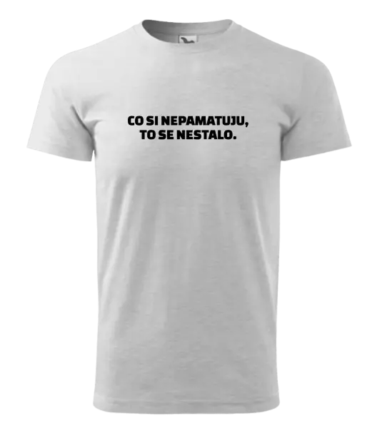 Pánske tričko Čo si nepämatám, to sa nestalo