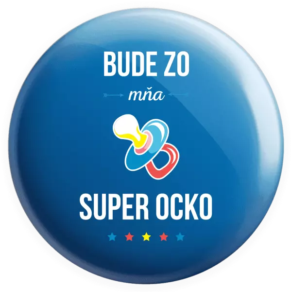 Placka Bude zo mňa super ocko