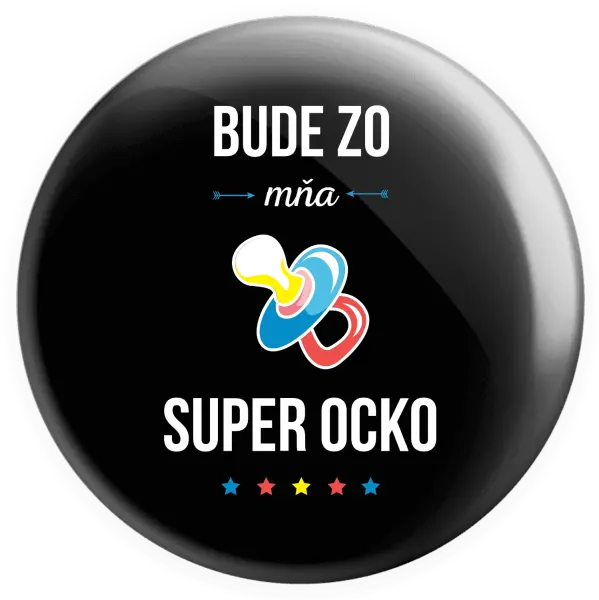 Placka Bude zo mňa super ocko