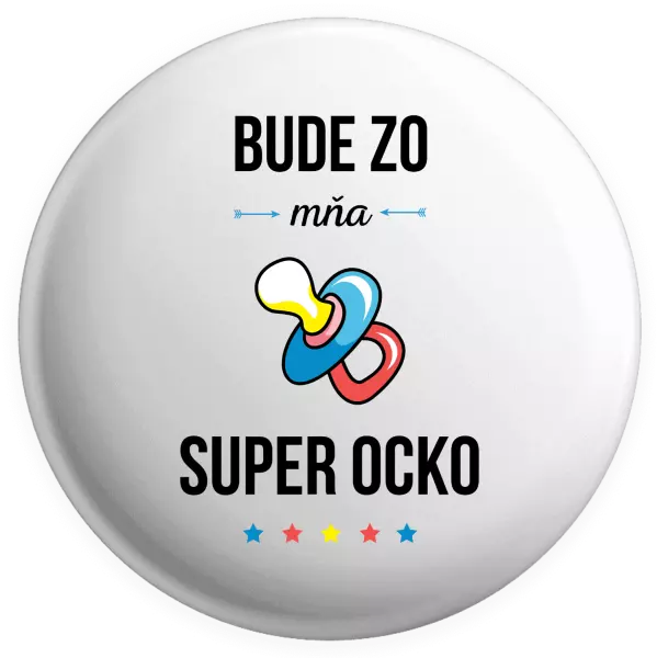 Placka Bude zo mňa super ocko