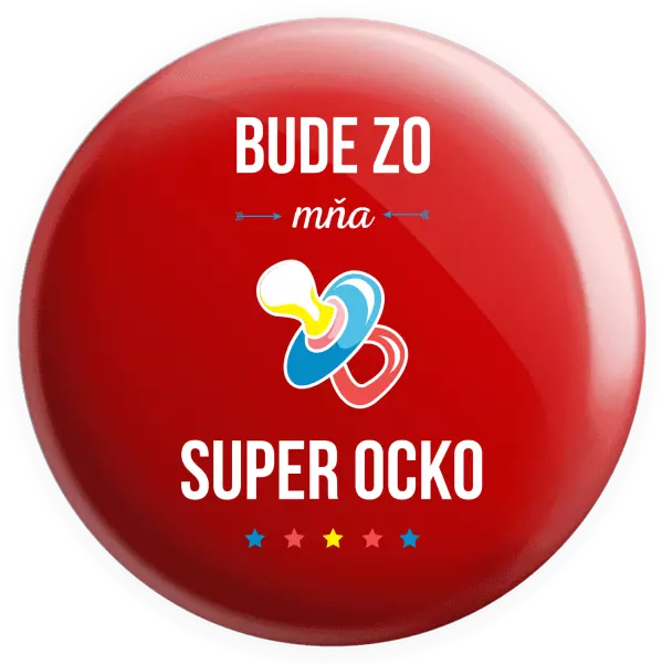 Placka Bude zo mňa super ocko